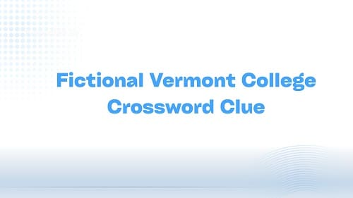 fictional vermont college crossword clue